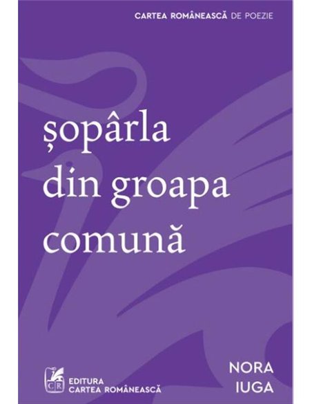 soparla din groapa comuna - Nora Iuga | Cartea Romaneasca [necartonata]