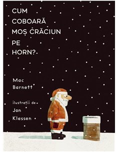 Cum coboara Mos Craciun pe horn? - Mac Barnett, Jon Klassen | Vlad si cartea cu Genius [cartonata]