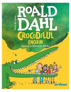 Crocodilul Enorm - Roald Dahl | Arthur [cartonata] format mic