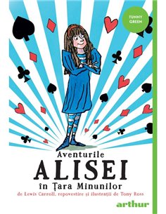 Aventurile Alisei in Tara Minunilor - Tony Ross | Arthur [necartonata]
