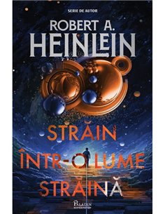 Strain intr-o lume straina - Robert A. Heinlein | Paladin [cartonata]