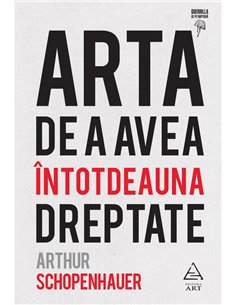 Arta de a avea intotdeauna dreptate - Arthur Schopenhauer | Editura Art [cartonata]