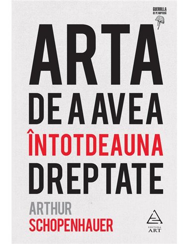 Arta de a avea intotdeauna dreptate - Arthur Schopenhauer | Editura Art [cartonata]
