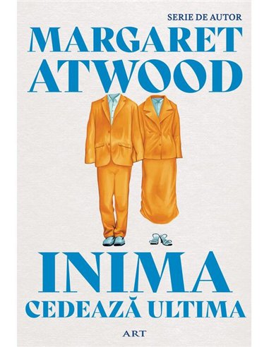 Inima cedeaza ultima - Margaret Atwood | Editura Art [necartonata]