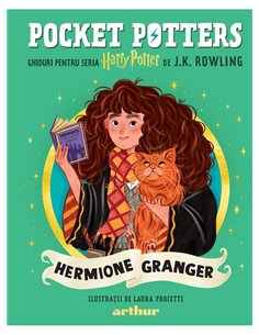 Pocket Potters 2. Ghiduri pentru Seria Harry Potter de J.K. Rowlling: Hermione Granger - J.K.Rowling | Arthur [cartonata]