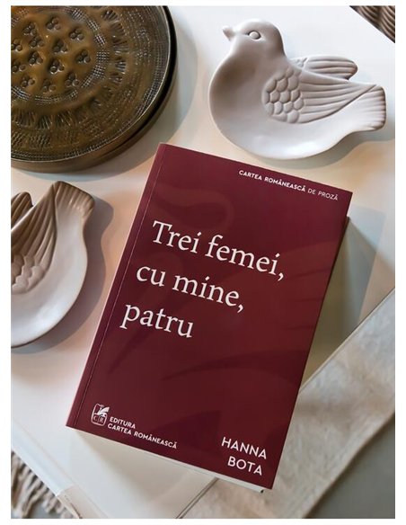 Trei femei, cu mine, patru - Hanna Bota | Cartea Romaneasca [necartonata]