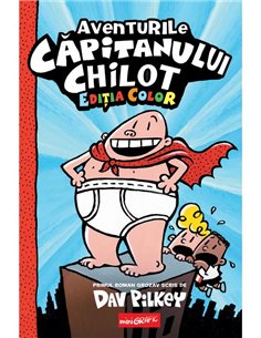 Aventurile Capitanului Chilot Vol 1 - Dav Pilkey | Grafic [cartonata]