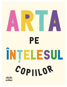 Arta pe intelesul copiilor (Editia integrala si revizuita) - Amanda Renshaw | Arthur [cartonata]
