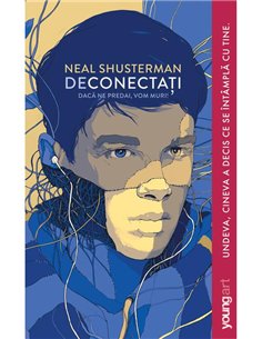 Deconectati - Neal Shusterman | Young Art [necartonata]