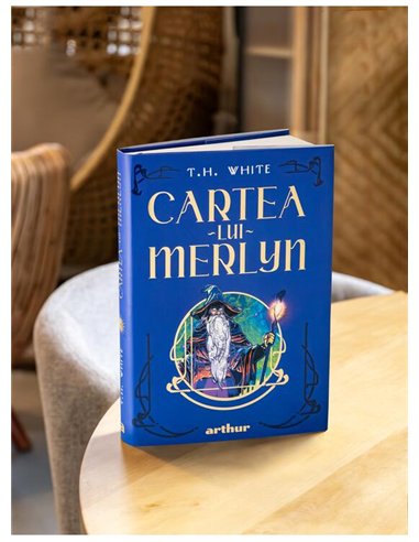 Cartea lui Merlyn - T.H.White | Arthur [cartonata]