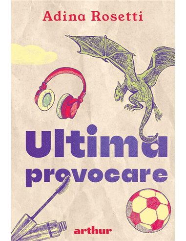 Ultima provocare - Adina Rosetti | Arthur [cartonata]