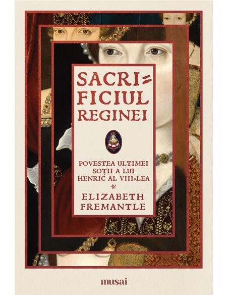 Sacrificiul reginei - Elizabeth Fremantle | Editura Art [necartonata]
