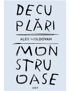Decuplari monstruoase - Alex Moldovan | Editura Art [cartonata]