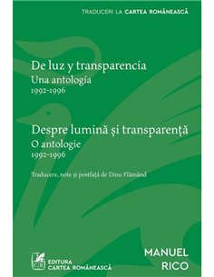 Despre lumina si transparenta. De luzy transparencia ( editie bilingva) - Manuel Rico | Cartea Romaneasca [necartonata]