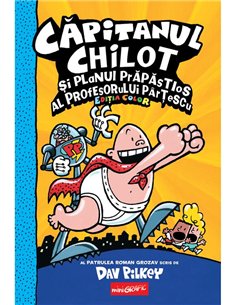 Capitanul Chilot si planul prapastios al profesorului Partescu Vol 4 - Dav Pilkey | Grafic [cartonata]