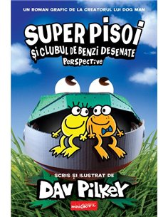 Super Pisoi Vol 2. Super Pisoi si Clubul de Benzi Desenate: Perspective - Dav Pilkey | Grafic [cartonata]