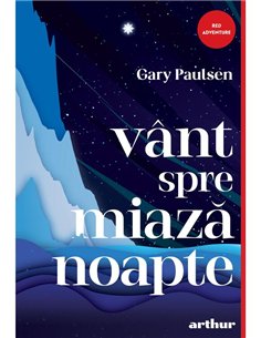 Vant spre miazanoapte - Gary Paulsen | Arthur [cartonata]