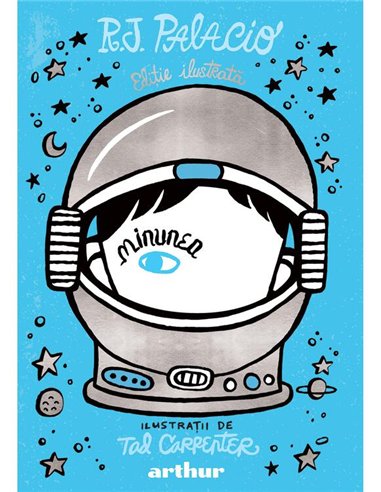 Minunea. Editie ilustrata - R.J. Palacio | Arthur [cartonata]