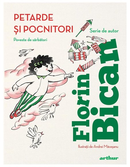 Petarde si pocnitori. Poveste de sarbatori - Florin Bican | Arthur [cartonata]