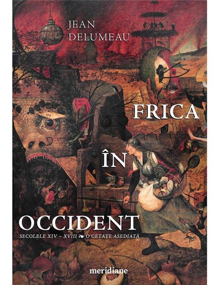 Frica in Occident. Secolele XIV - XVIII. O cetate asediata - Jean Delumeau | Editura Art [necartonata]