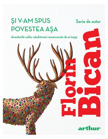 Si v-am spus povestea asa - Florin Bican | Arthur [cartonata]