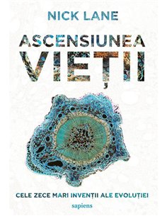 Ascensiunea vietii - Nick Lane | Editura Art [necartonata]