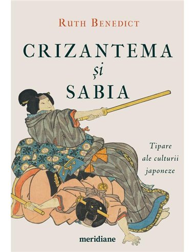 Crizantema si sabia. Tipare ale culturii japoneze - Ruth Benedict | Editura Art [necartonata]