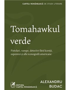 Tomahawkul verde - Alexandru Budac | Cartea Romaneasca [necartonata]