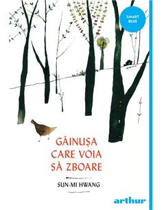 Gainusa care voia sa zboare - Sun-mi Hwang | Arthur [necartonata]
