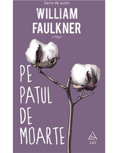 Pe patul de moarte - William Faulkner | Editura Art [cartonata]