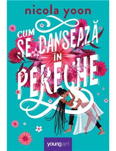 Cum se danseaza in pereche - Nicola Yoon | Young Art [cartonata]