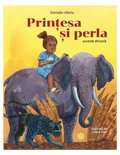 Printesa si perla. Poveste africana - Daniela Ulieriu | Vlad si Cartea cu Genius [cartonata]