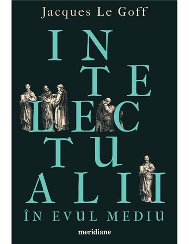 Intelectualii in Evul Mediu - Jacques Le Goff | Editura Art [necartonata]