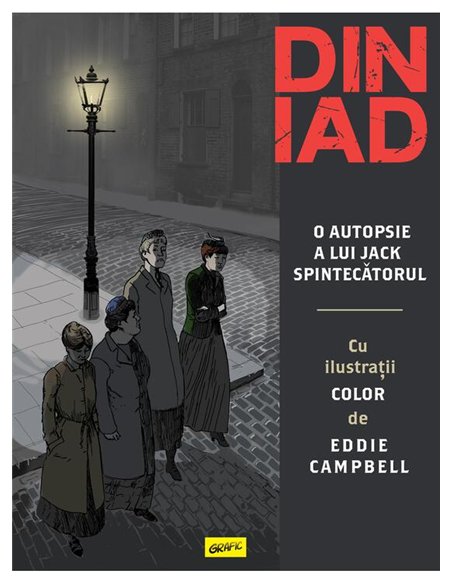 Din iad. O autopsie a lui Jack Spintecatorul - Alan Moore, Eddie Campbell | Grafic [cartonata]