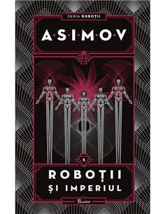 Robotii V. Robotii si Imperiul - Isaac Asimov | Paladin [cartonata]
