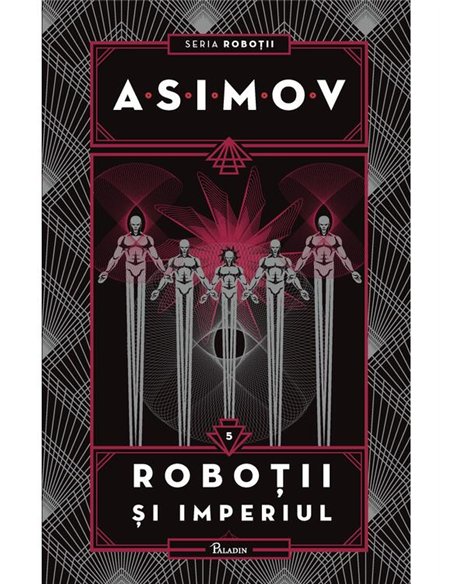Robotii V. Robotii si Imperiul - Isaac Asimov | Paladin [cartonata]