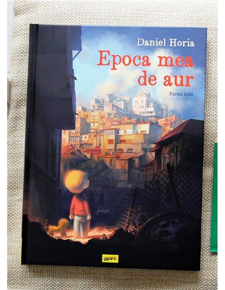 Epoca mea de aur. Partea intai - Daniel Horia | Grafic [cartonata]