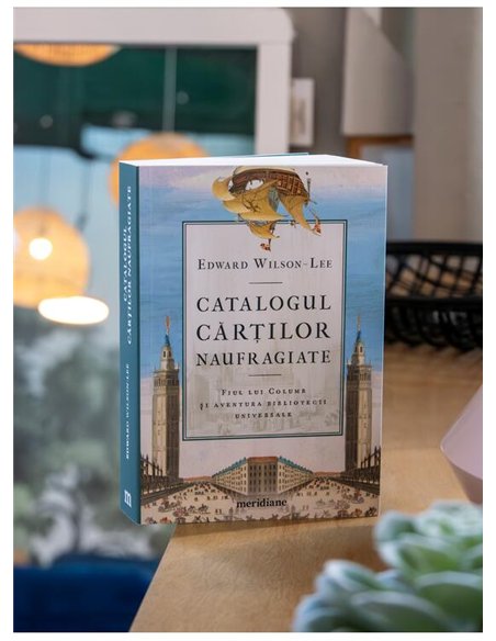 Catalogul cartilor naufragiate. Fiul lui Columb si aventura bibliotecii universale - Edward Wilson-Lee | Editura Art