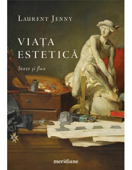 Viata estetica. Staze si flux - Laurent Jenny | Editura Art [necartonata]