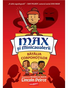 Max si Minicavalerii 2. Batalia Corpohotilor - Lincoln Peirce | Grafic [cartonata]