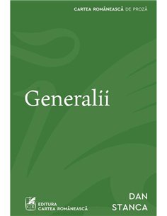Generalii - Dan Stanca | Cartea Romaneasca [necartonata]