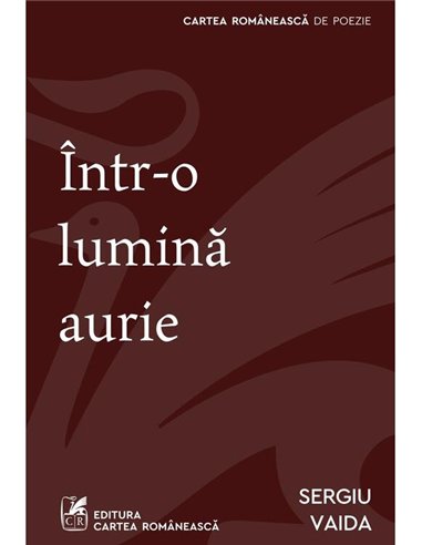 Intr-o lumina aurie - Sergiu Vaida | Cartea Romaneasca [necartonata]