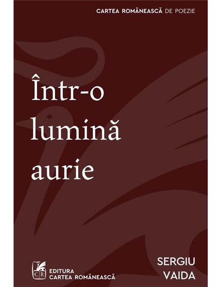 Intr-o lumina aurie - Sergiu Vaida | Cartea Romaneasca [necartonata]