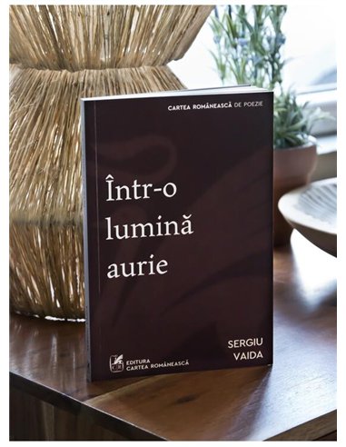 Intr-o lumina aurie - Sergiu Vaida | Cartea Romaneasca [necartonata]