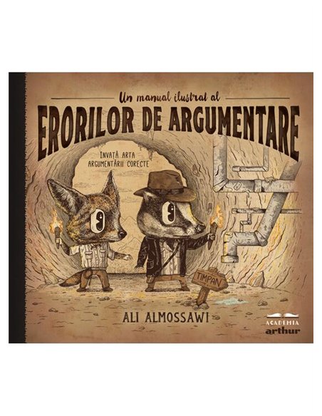 Un manual ilustrat al erorilor de argumentare - Ali Almossawi | Arthur [cartonata]