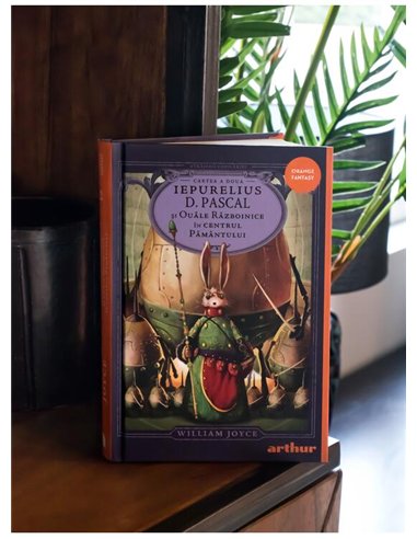 Strajerii copilariei. Iepurelius D. Pascal si Ouale Razboinice in Centrul Pamantului - William Joyce | Arthur [cartonata]