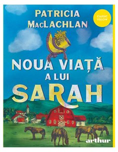Noua viata a lui Sarah - Patricia MacLachlan | Arthur [cartonata]