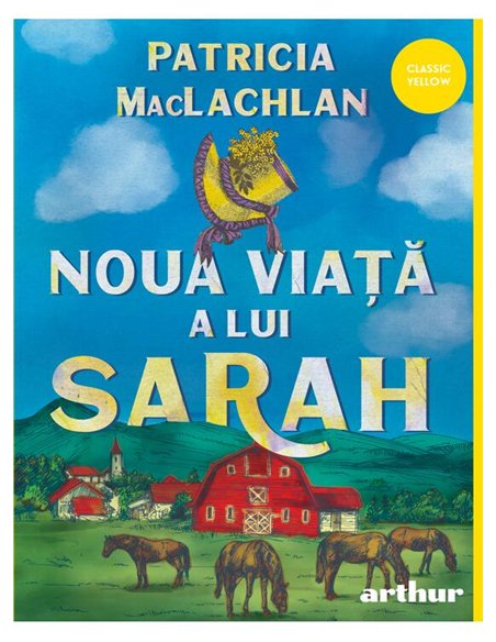 Noua viata a lui Sarah - Patricia MacLachlan | Arthur [cartonata]