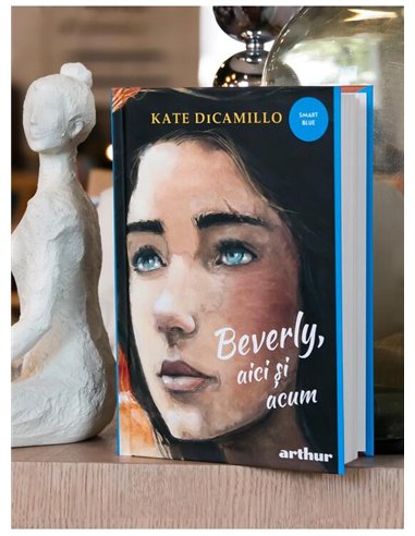 Beverly, aici si acum - Kate DiCamillo | Arthur [cartonata]