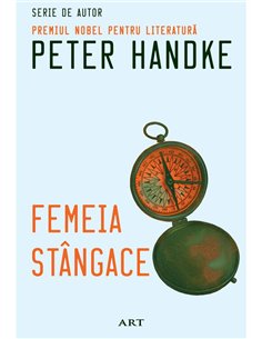 Femeia stangace - Peter Handke | Editura Art [necartonata]